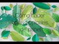 Cómo hacer Hojas Tropicales de papel