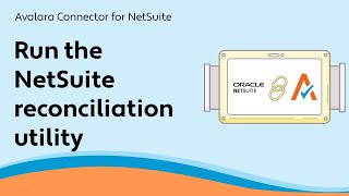 Run the NetSuite reconciliation utility - Avalara Connector for NetSuite