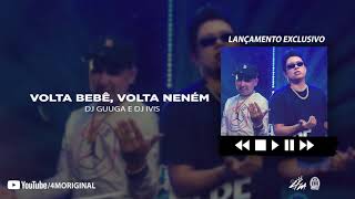 VOLTA BEBÊ, VOLTA NENÉM - FUNK TIKTOK - DJ Guuga e DJ Ivis (Áudio Oficial)