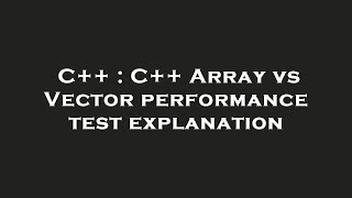 Full C++ : C++ Array vs Vector performance test explanation Update