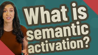 What is semantic activation?