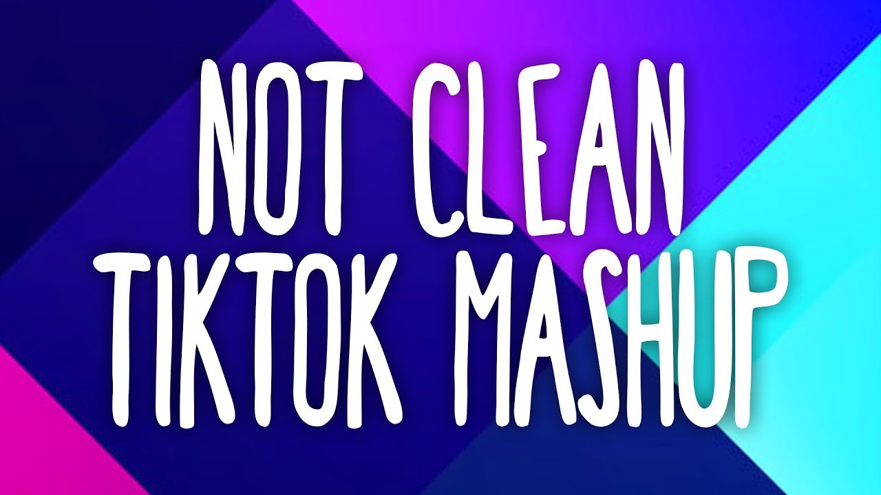 tiktok mashup !! (not clean) 