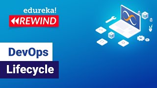 DevOps Lifecycle | Introduction To DevOps | DevOps Tools | What is DevOps? | Edureka Rewind - 6