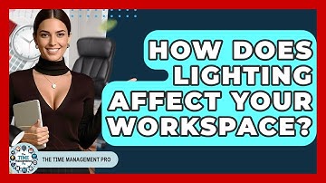 How Does Lighting Affect Your Workspace? - The Time Management Pro