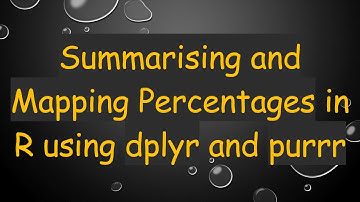 Summarising and Mapping Percentages in R using dplyr and purrr