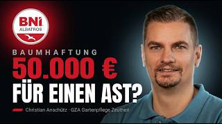 50.000 € für einen Ast: Wer für seine Bäume haftet | Christian Anschütz | BNI Albatros Berlin