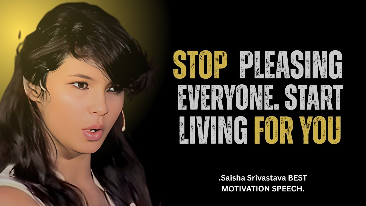 Stop Pleasing Everyone  Start Living for YOU | Saisha Srivastava BEST MOTIVATION SPEECH.