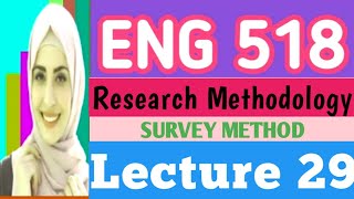 Eng 518 Lecture 29 | Research Methodology | Survey Method | Eng518 Short Lecture 29 | Eng 518 Lec...
