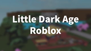 Roblox - Little Dark Age
