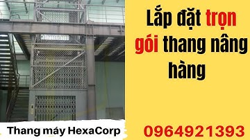 Lắp đặt trọn gói thang nâng hàng giá rẻ nhất 2020 cho nhà xưởng, nhà máy