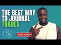 The Best Way To Create A Trading Journal For Trades