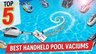 TOP 5 Best Handheld Pool Vacuums 2026 | Your Pool Will Look BRAND NEW After Using These Vacuums