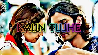 KAUN TUJHE
