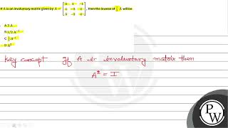 If \( \mathrm{A} \) is an involuntary matrix given by \( A=\left[\begin{array}{ccc}0 & 1 &am...