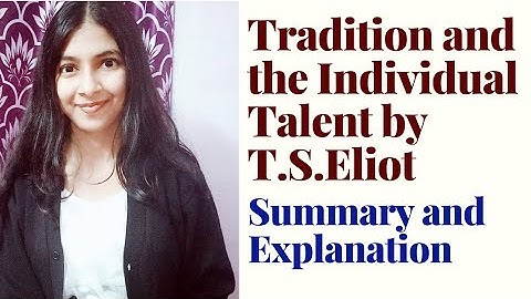 Tradition and the Individual Talent by T.S.Eliot Summary and Explanation