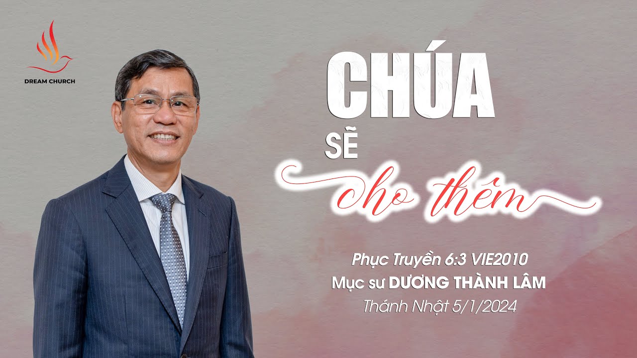 CHÚA SẼ CHO THÊM | Mục sư Dương Thành Lâm | THÁNH NHẬT 5/1/2025