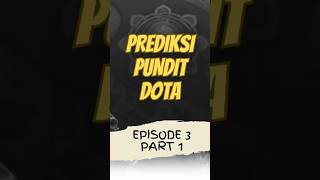 Prediksi Pundit Dota - Episode 3 part 1 #dota2 #dota2indonesia #dota2fantasy