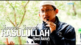 Kajian Islam: (Sesi Akhir) Sunnah-Sunnah Rasulullah - Ustadz Badru Salam, Lc