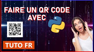 COMMENT FAIRE UN QR CODE AVEC PYTHON