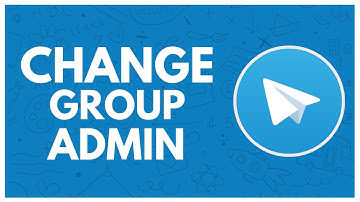 How to Change Admin on Telegram Group 2025?