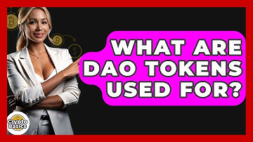 What Are DAO Tokens Used For? - CryptoBasics360.com