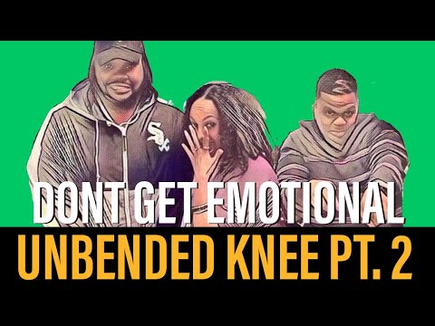 Unbended Knee Pt. 2 | Don’t Get Emotional ft. Dante, CJ & Flygurl Sandy