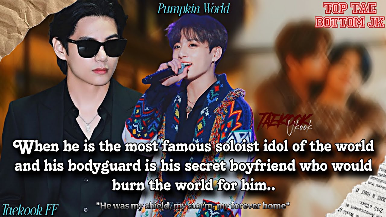 ||Taekook FF|| When he is the most famous soloist Idol of the world and jis bodyguard is his secret