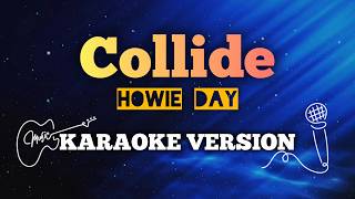 Collide - Howie Day | Karaoke Version with Lyrics