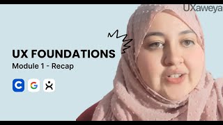 1.1 UX Foundations - Module 1 Recap