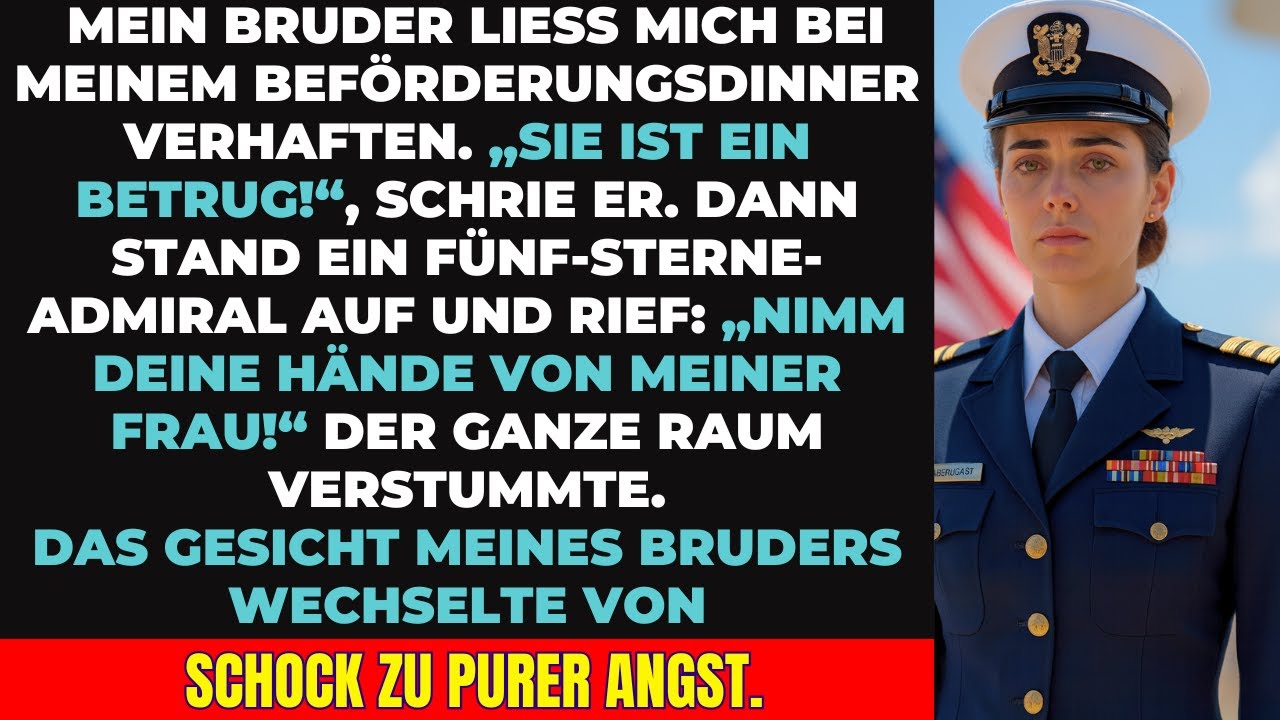 Mein Bruder verhaftete mich vor der ganzen Familie dann sagte der Admiral 6 Worte die alles änderten