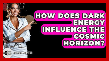 How Does Dark Energy Influence The Cosmic Horizon? - Physics Frontier
