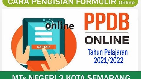 TUTORIAL  ALUR PENDAFTARAN PPDB MTsN 2 KOTA SEMARANG