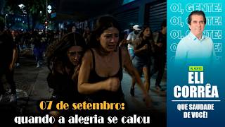 7 de setembro: quando a alegria se calou | Eli Corrêa Oficial |