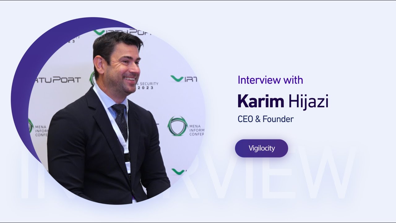 01. Interview with Karim Hijazi | CEO & Founder | Vigilocity