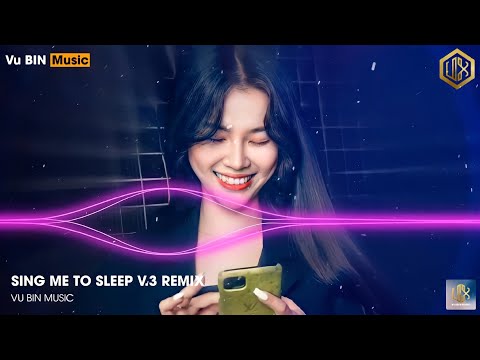 SING ME TO SLEEP V.3 REMIX (LEANG MASHUP REMIX) - CHẤT ĐỘC ÂM THANH NGHE LÀ PHÊ