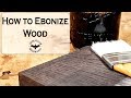 How to Easily Ebonize Wood