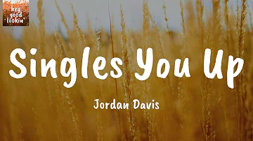 Singles You Up - Jordan Davis (Lyrics)