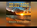 OH MY PAPA - ROGER WHITTAKER