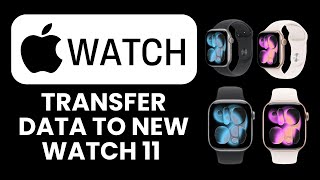 How to Transfer Data to New Apple Watch 11 🔄 Quick Guide to Move Settings, Apps &amp; Health Data