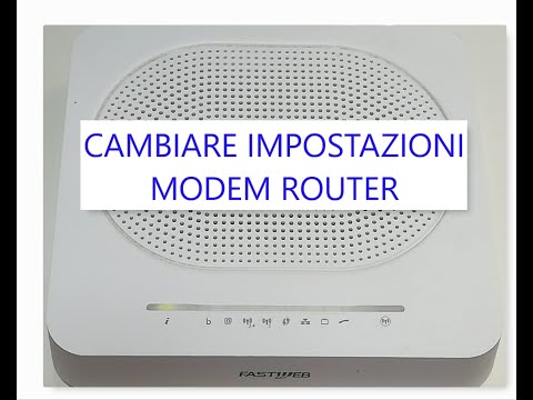Cambiare impostazioni modem router Fastweb Tim Tiscali