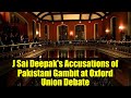 J Sai Deepak's Accusations of Pakistani Gambit at Oxford Union Debate