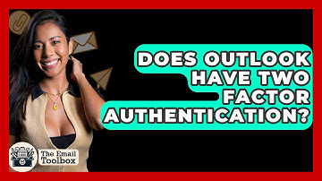 Does Outlook Have Two Factor Authentication? - TheEmailToolbox.com