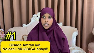 QISADA AMRAN IYO NOLOSHII MUGDIGA AHAYD(Q.G.SOMALIYED)@sawdamqaalib 