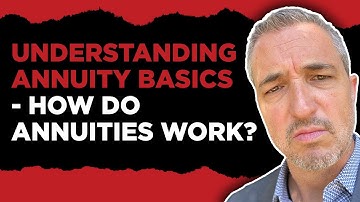 Understanding Annuity Basics – How Do Annuities Work | Michael Malone