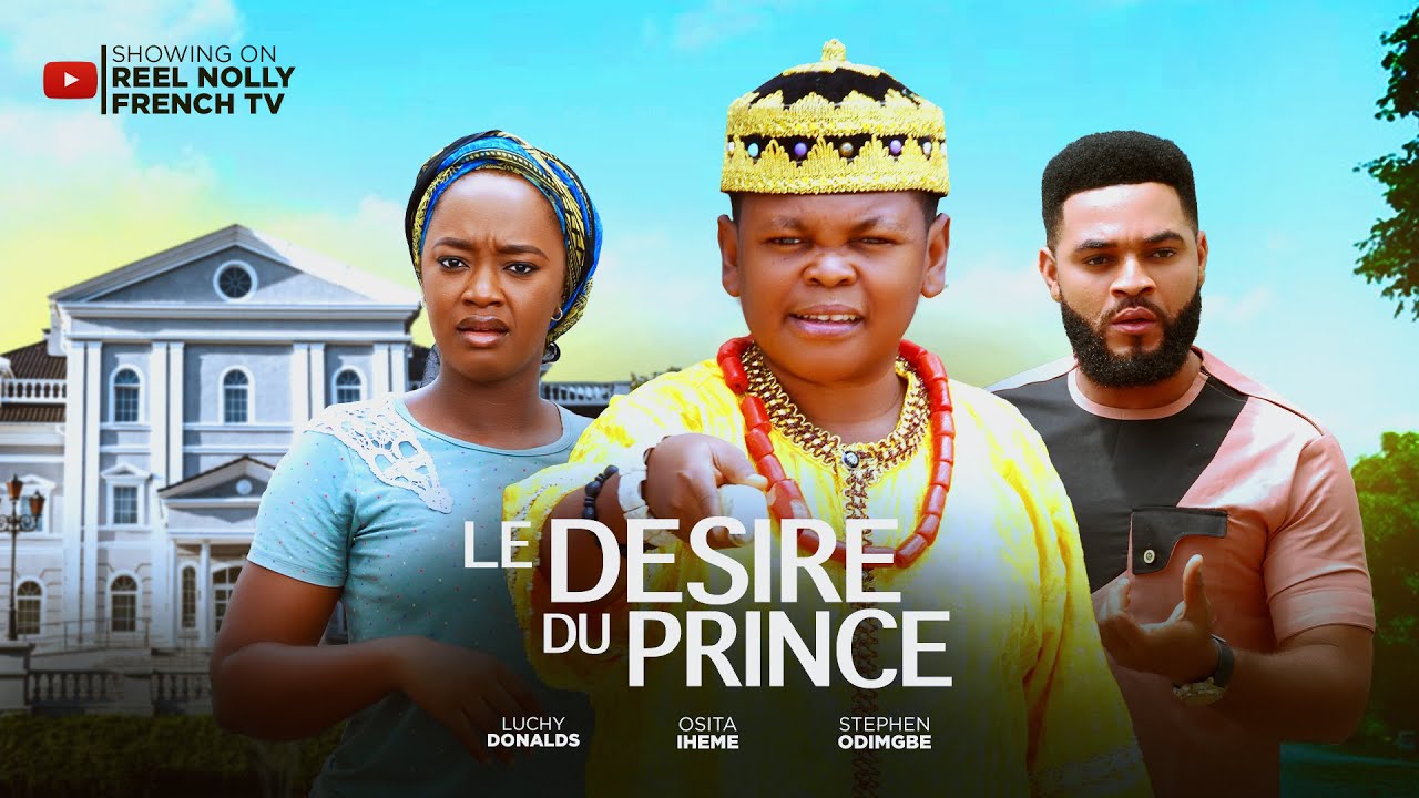 LE DESIRE DU PRINCE - 2025 dernier film africain nollywood tendance nigérian