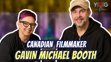 Getting to know Canadian Filmmaker Gavin Michael Booth
