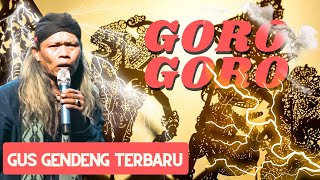 Gus Gendeng Gandon - Karang Ploso Malang Goro Goro