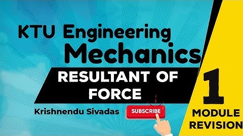 KTU ENGINEERING MECHANICS - Module1 RESULTANT OF FORCES