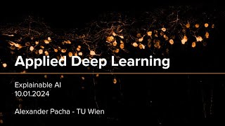 Applied Deep Learning 2023 - Lecture 12 - Explainable AI