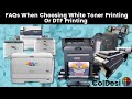 FAQs When Choosing White Toner Printing Or DTF Printing